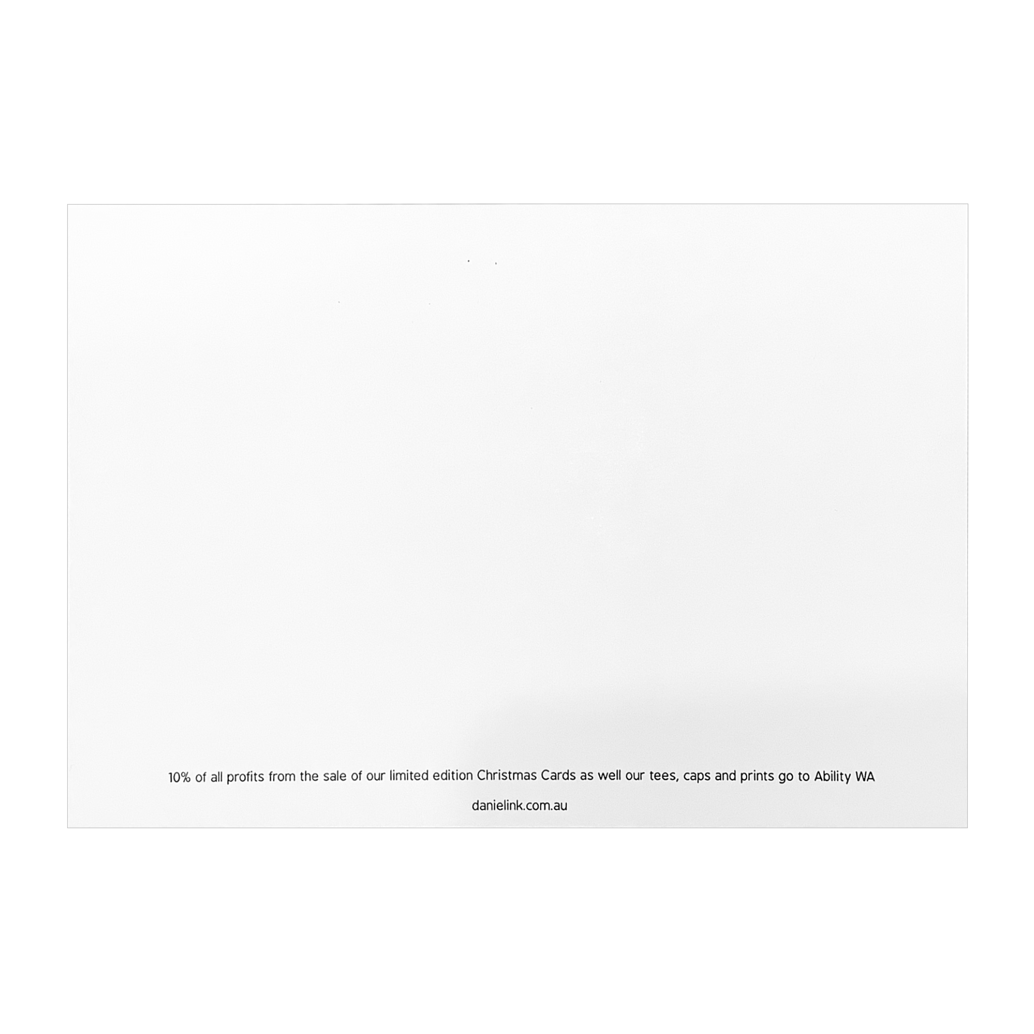 Back of design #18 Christmas card with a white background and black text centred on the bottom explaining daniel(ink.)'s commitment to donating 10% of all profits to Ability WA. 